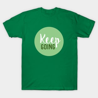 Keep Going - Motivational Words - Gift For Positive Person - Light Green Circle T-Shirt